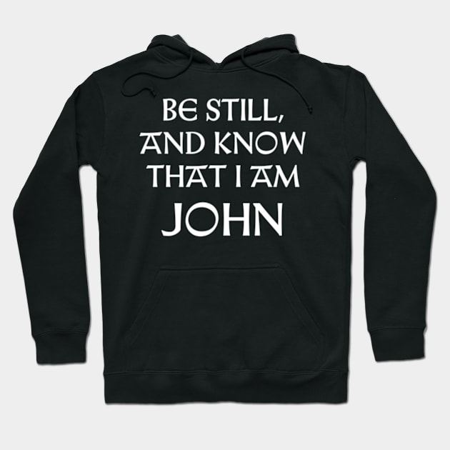 Be Still And Know That I Am John Hoodie by Talesbybob